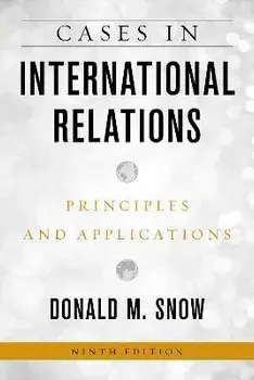 Cases in International Relations. Principles and Applications, Ninth Edition, Paperback/Donald M. Snow