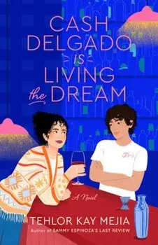 Cash Delgado Is Living the Dream. A Novel, Paperback/Tehlor Kay Mejia