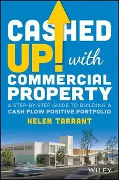 Cashed Up with Commercial Property - A Step-by-Step Guide to Building a Cash Flow Positive Portfolio, Paperback/H Tarrant