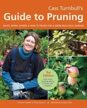 Cass Turnbull's Guide to Pruning: What, When, Where & How to Prune for a More Beautiful Garden, Paperback/Cass Turnbull