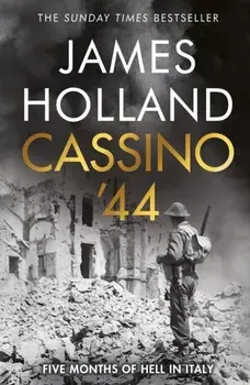 Cassino '44. Five Months of Hell in Italy, Hardback/James Holland