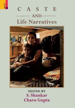 Caste and Life Narratives, Hardcover/S. Shankar