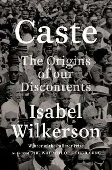 Caste: The Origins of Our Discontents, Hardcover/Isabel Wilkerson
