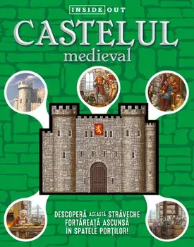 Castelul medieval. Descopera aceasta straveche fortareata ascunsa in spatele portilor! Inside Out/Justine Ciovacco