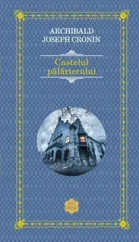 Castelul palarierului/Archibald Joseph Cronin