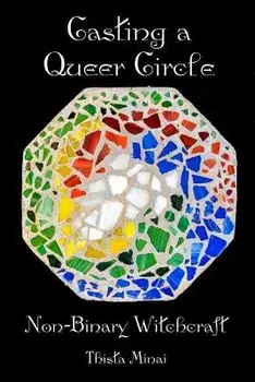 Casting a Queer Circle: Non-Binary Witchcraft, Paperback/Thista Minai