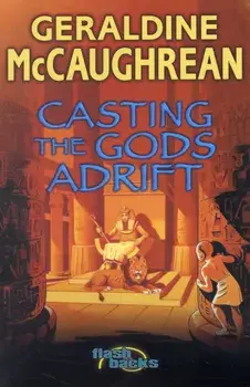 Casting the Gods Adrift, Paperback/Geraldine McCaughrean