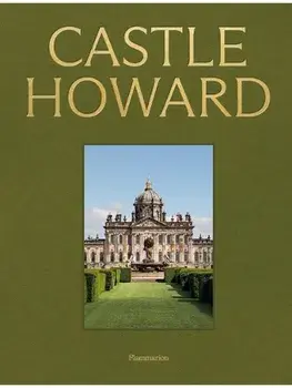 Castle Howard. A Grand Tour of England's Finest Country House, Hardback/Christopher Ridgway