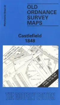 Castlefield 1848. Manchester Sheet 32, Facsimile of 1848 ed, Sheet Map/Chris Makepeace