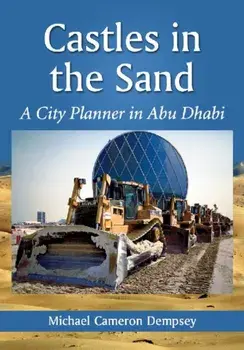 Castles in the Sand. A City Planner in Abu Dhabi, Paperback/Michael Cameron Dempsey