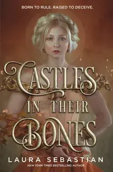 Castles in their Bones, Hardback/Laura Sebastian
