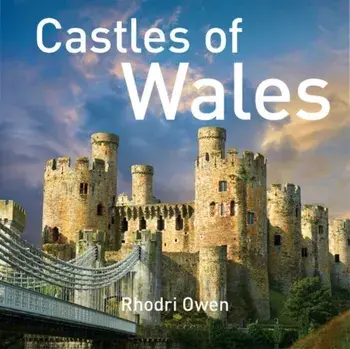 Castles of Wales, Hardback/Rhodri Owen