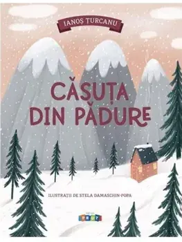 Casuta din padure/Ianos Turcanu