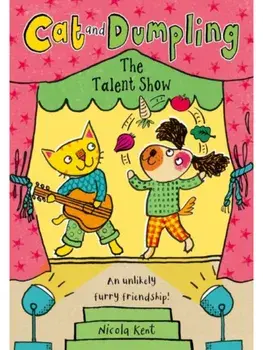 Cat and Dumpling: The Talent Show, Paperback/Nicola Kent