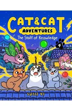 Cat & Cat Adventures: The Staff of Knowledge - Susie Yi