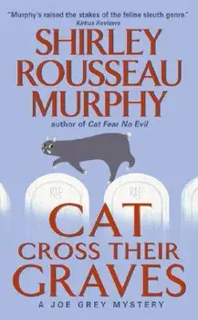 Cat Cross Their Graves: A Joe Grey Mystery, Paperback/Shirley Rousseau Murphy
