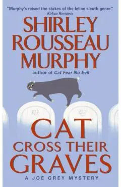 Cat Cross Their Graves: A Joe Grey Mystery - Shirley Rousseau Murphy