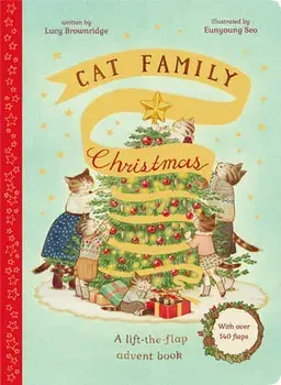 Cat Family Christmas: A Lift-The-Flap Advent Book - With Over 140 Flaps, Hardcover/Lucy Brownridge