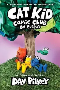 Cat Kid Comic Club 3: On Purpose: A Graphic Novel (Cat Kid Comic Club #3) PB, Paperback/Dav Pilkey