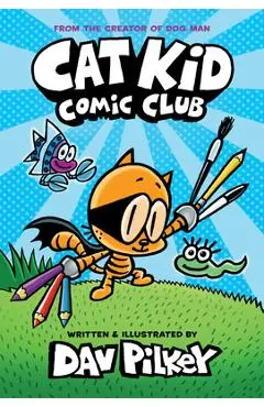 Cat Kid Comic Club - Dav Pilkey