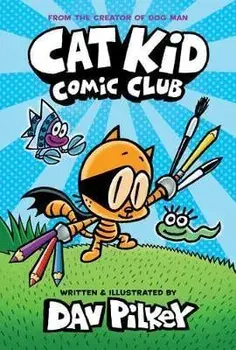 Cat Kid Comic Club: From the Creator of Dog Man (Library Edition), Library Binding/Dav Pilkey