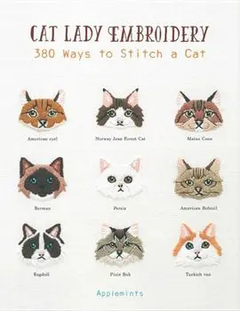 Cat Lady Embroidery: 380 Ways to Stitch a Cat, Paperback/Applemints