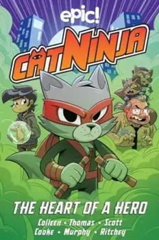 Cat Ninja. The Heart of a Hero, Paperback/Paul Ritchey