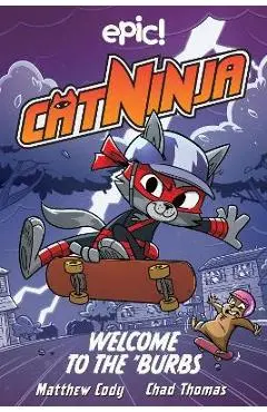 Cat Ninja: Welcome to the 'Burbs: Volume 4 - Matthew Cody