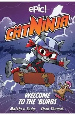 Cat Ninja: Welcome to the 'Burbs: Volume 4 - Matthew Cody