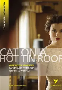 Cat on a Hot Tin Roof: York Notes Advanced, Paperback/T. Williams