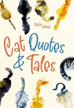 Cat Quotes & Tales, Hardback/Rosie James