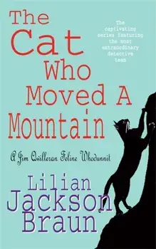 Cat Who Moved a Mountain (The Cat Who... Mysteries, Book 13). An enchanting feline crime novel for cat lovers everywhere, Paperback/Lilian Jackson Braun