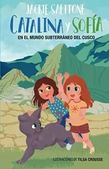 Catalina Y Sofía En El Mundo Subterráneo del Cusco, Paperback/Jackie Saettone