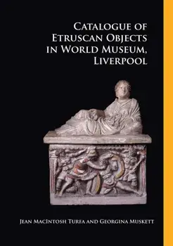 Catalogue of Etruscan Objects in World Museum, Liverpool, Paperback/Georgina Muskett