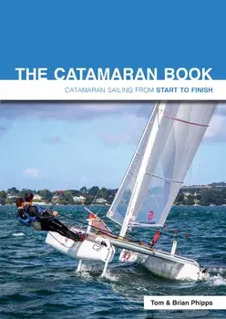 Catamaran Book. Catamaran Sailing from Start to Finish, Paperback/Brian Phipps