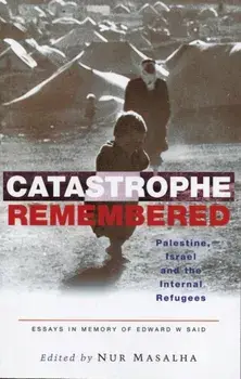 Catastrophe Remembered. Palestine, Israel and the Internal Refugees: Essays in Memory of Edward W. Said, Paperback/***