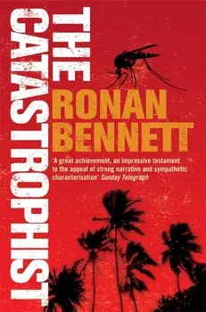 Catastrophist, Paperback/Ronan Bennett