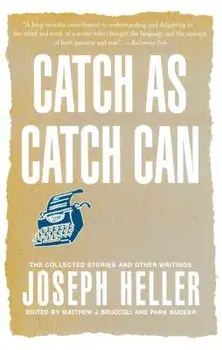 Catch as Catch Can: The Collected Stories and Other Writings, Paperback/Joseph Heller