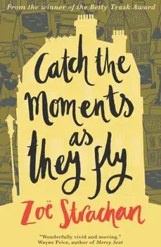 Catch the Moments as They Fly, Paperback/Zoe Strachan