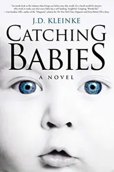 Catching Babies, Paperback/J. D. Kleinke