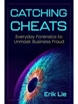 Catching Cheats. Everyday Forensics to Unmask Business Fraud, Paperback/Erik Lie