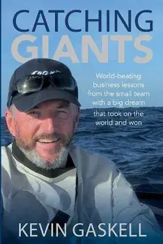 Catching Giants: World-beating business lessons from the small team with a big dream that took on the world and won, Paperback/Kevin Gaskell