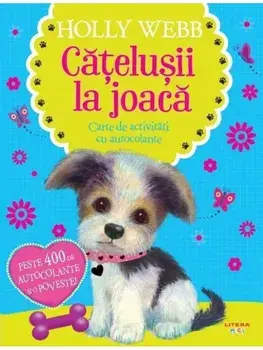 Catelusii la joaca. Carte de activitati cu autocolante/Holly Webb