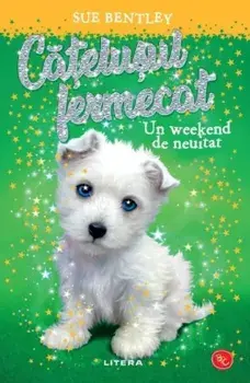 Catelusul fermecat. Un weekend de neuitat/Sue Bentley