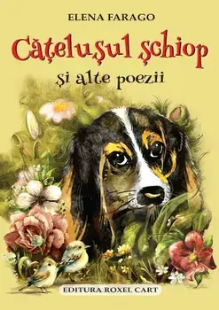 Catelusul schiop si alte poezii/Elena Farago