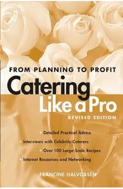 Catering Like a Pro: From Planning to Profit - Francine Halvorsen