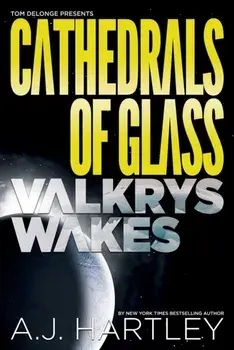 Cathedrals Of Glass: Valkrys Wakes, Hardback/A J Hartley