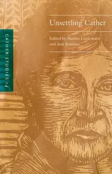 Cather Studies, Volume 14. Unsettling Cather, Paperback/Cather Studies