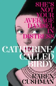 Catherine, Called Birdy, Paperback/Karen Cushman