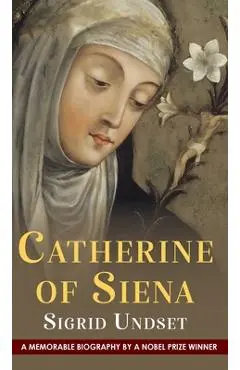 Catherine of Siena - Sigrid Undset